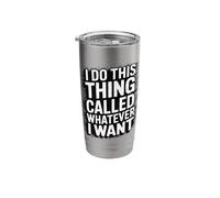 I Do This Thing Called Whatever I Want Stainless Steel Insulated Tumbler