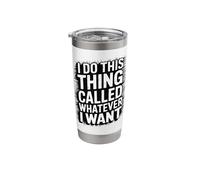 I Do This Thing Called Whatever I Want Stainless Steel Insulated Tumbler