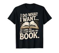 I Do What I Want As Long As I Can Bring My Book T-Shirt