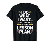 I Do What I Want As Long As It's The Lesson Plan T-Shirt