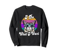 I Do What I Want Cat Lover Funny Pet Owner Cats Humor Quote Sweatshirt