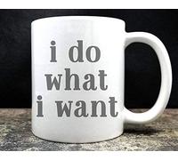 I Do What I Want Coffee Mug (D21), Ceramic Coffee Mug, 11 oz