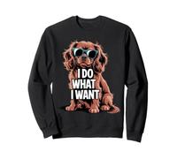 I Do What I Want Funny Dog Lovers Casual Attitude Sweatshirt
