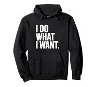 I Do What I Want Motivational Quote Pullover Hoodie