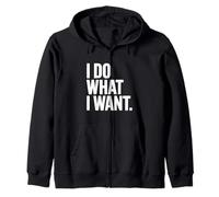 I Do What I Want Motivational Quote Zip Hoodie