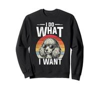 I DO WHAT I WANT Poodle Lover Sweatshirt