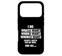 I Do What I Want When I Want - Husband Wife Humor Dad Case for iPhone 17 Pro