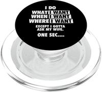 I Do What I Want When I Want - Husband Wife Humor Dad PopSockets PopGrip for MagSafe