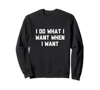 I Do What I Want When I Want Shirt Sweatshirt