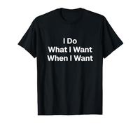 I Do What I Want When I Want Shirt Value Graphic T-Shirt