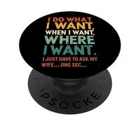 I Do What I Want When I Want Where I Want Funny Husband PopSockets Adhesive PopGrip