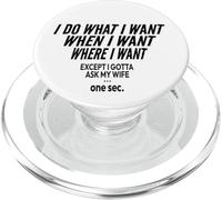 I Do What I Want When I Want Where I Want - Funny Husband PopSockets PopGrip for MagSafe