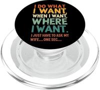 I Do What I Want When I Want Where I Want Funny Husband PopSockets PopGrip for MagSafe