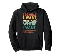 I Do What I Want When I Want Where I Want Funny Husband Pullover Hoodie