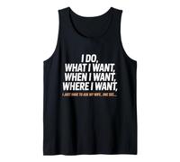 I Do What I Want When I Want Where I Want Funny Husband Tank Top