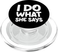 I Do What She Says Loving Husband Relationship Humor PopSockets PopGrip for MagSafe