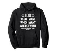 I Do What When I Want Except I I Just Have To Ask My Wife Pullover Hoodie