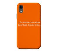 I Do Whatever The Voices in My Head Tell Me to Do Case for iPhone XR