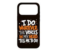 I Do Whatever The Voices in My Head Tell Me to Do Sarcastic Case for iPhone 17 Pro Max