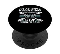 I Do Whitewater Kayaking I Don't Stop When I'm Tired PopSockets Adhesive PopGrip