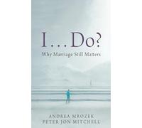 I . . . Do?: Why Marriage Still Matters