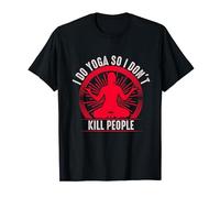 I Do Yoga So I Don't Kill People T-Shirt