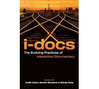 i-Docs: The Evolving Practices of Interactive Documentary (Nonfictions)