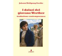 I dolori del giovane Werther: Il capolavoro di Goethe sull’amore, l’idealizzazione e la solitudine, in una nuova traduzione italiana moderna con apparato interpretativo per studenti e lettori di oggi