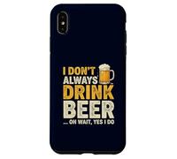 I Don’t Always Drink Beer Oh Wait Yes I Do Funny Drinking Case for iPhone XS Max