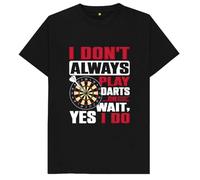 I Don’t Always Plays Darts Oh Wait Yes I Do Kids Womens Mens T Shirt XXL Black