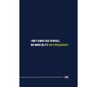 I don’t always talk to myself… but when I do, it’s on frequency: Lined Journal for Flight Notes, Training, or Daily Writing | 120 Pages | 6x9 ... Gift for Aviation Enthusiasts | Helicopter