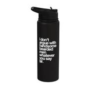 I Don’t Argue with Handsome Bearded Men Funny Quote Stainless Steel Insulated Water Bottle