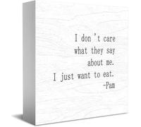 I Don 'T Care What They Say About Me. I Just Want To Eat -Pam Wooden Box Sign Decorative Funny Office Home Decor Rustic Farmhouse Square Desk Decor Sign For Shelf 5 X 5 Inches