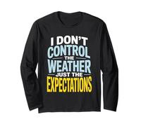 I Don’t Control Weather Just The Expectations Forecaster Long Sleeve T-Shirt