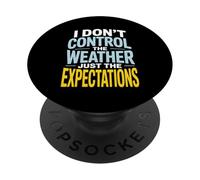 I Don’t Control Weather Just The Expectations Forecaster PopSockets Adhesive PopGrip