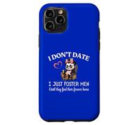 I Don’t Date I Just Foster Men Until They Find Forever Home Case for iPhone 11 Pro