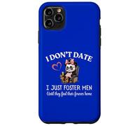 I Don’t Date I Just Foster Men Until They Find Forever Home Case for iPhone 11 Pro Max