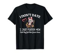 I Don’t Date I Just Foster Men Until They Find Forever Home T-Shirt