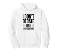 I Don’t Debate I End Conversations Funny Debater Pullover Hoodie
