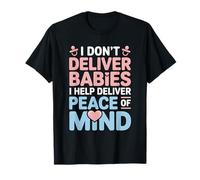 I Don’t Deliver Babies I Help Deliver Peace Scrub Tech T-Shirt