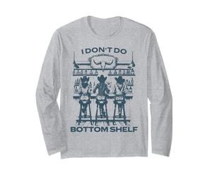 I Don’t Do Bottom Shelf Western Cowgirl Country Nostalgic Long Sleeve T-Shirt