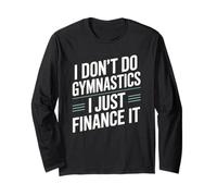 I Don’t Do Gymnastics I Just Finance It Gymnastics Mom Dad Long Sleeve T-Shirt