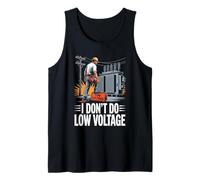 I Don’t Do Low Voltage High-Voltage Lineman Tank Top
