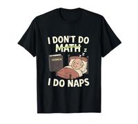 I Don’t Do Math I Do Naps Retirement Humor novelty T-Shirt