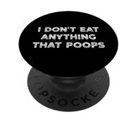 I Don’t Eat Anything That Poops Funny Vegan Vegetarian PopSockets Adhesive PopGrip
