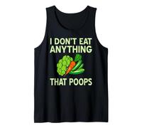 I Don’t Eat Anything That Poops Vegan Funny Message Tank Top