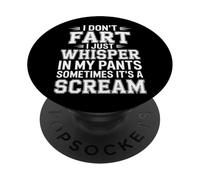 I Don’t Fart My Pants Just Whisper Sometimes Scream - PopSockets Adhesive PopGrip