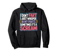 I Don’t Fart My Pants Just Whisper Sometimes Scream - Pullover Hoodie