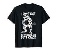 I Don’t Fart Sometimes It’s Just Butt Crack Frog Funny T-Shirt