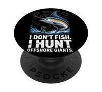 I Don’t Fish I Hunt Offshore Giants Summer Saltwater Fishing PopSockets Adhesive PopGrip